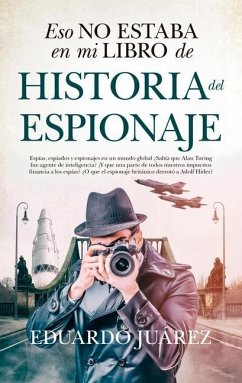 Eso No Estaba En Mi Libro de Historia del Espionaje - Juarez Valero, Eduardo