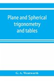 Plane and spherical trigonometry and tables