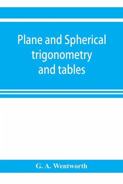 Plane and spherical trigonometry and tables - A. Wentworth, G.