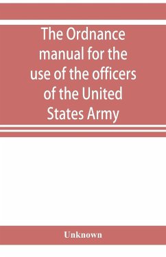 The ordnance manual for the use of the officers of the United States Army - Unknown