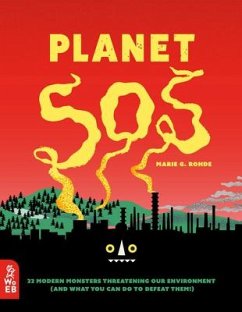 Planet SOS: 22 Modern Monsters Threatening Our Environment (and What You Can Do to Defeat Them!) - Rohde, Marie G.