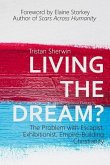Living the Dream?: The Problem with Escapist, Exhibitionist, Empire-Building Christianity