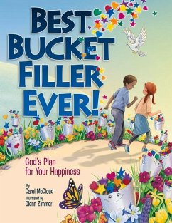 Best Bucket Filler Ever!: God's Plan for Your Happiness - Mccloud, Carol