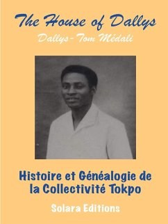 Histoire et Genealogie de la Collectivite Tokpo - Medali, Dallys-Tom