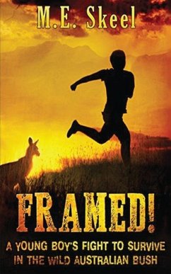 Framed!: A Young Boy's Fight to Survive in the Wild Australian Bush - Skeel, M. E.