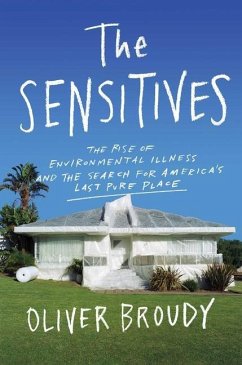 The Sensitives: The Rise of Environmental Illness and the Search for America's Last Pure Place - Broudy, Oliver