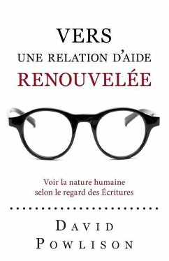 Vers une relation d'aide renouvelée (Seeing with New Eyes) - Powlison, David