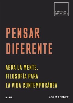 Pensar Diferente: Abra La Mente. Filosofía Para La Vida Contemporánea - Ferner, Adam M.