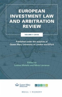 European Investment Law and Arbitration Review: Volume 4 (2019), Published Under the Auspices of Queen Mary University of London and Efila