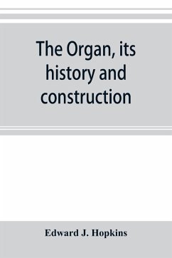 The organ, its history and construction - J. Hopkins, Edward