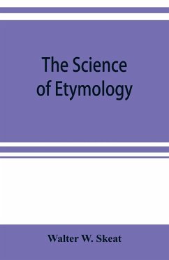 The science of etymology - W. Skeat, Walter