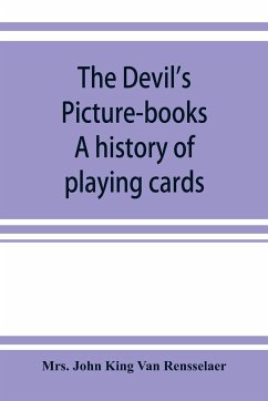 The devil's picture-books. A history of playing cards - John King van Rensselaer