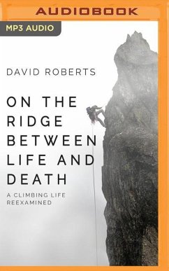 On the Ridge Between Life and Death: A Climbing Life Reexamined - Roberts, David