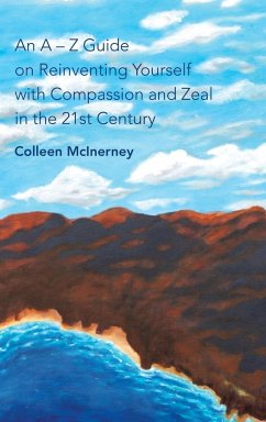 An a - Z Guide on Reinventing Yourself with Compassion and Zeal in the 21St Century - McInerney, Colleen