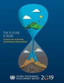 Global Sustainable Development Report 2019: The Future Is Now - Science for Achieving Sustainable Development