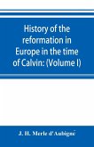 History of the reformation in Europe in the time of Calvin
