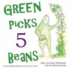 Green Picks 5 Beans: Encourages Healthy Nutrition for Children - Parkinson, Mary E.