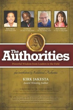 The Authorities - Kirk Jakesta: Powerful Wisdom from Leaders in the Field - Brown, Les; Aaron, Raymond; Shimoff, Marci