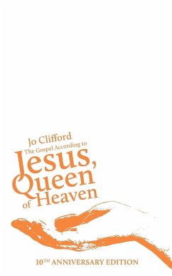 The Gospel According to Jesus, Queen of Heaven: 10th Anniversary Edition - Clifford, Jo