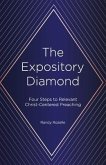 The Expository Diamond: Four Steps to Relevant Christ-Centered Preaching