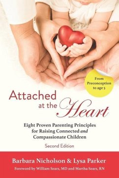 Attached at the Heart: Eight Proven Parenting Principles for Raising Connected and Compassionate Children - Parker, Lysa