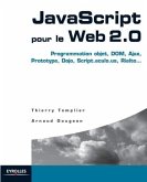 JavaScript pour le Web 2.0: Programmation objet, DOM, Ajax, Prototype, Dojo, Script.aculo.us, Rialto...
