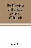 The principles of the law of evidence; with elementary rules for conducting the examination and cross-examination of witnesses (Volume I)