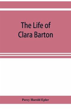 The life of Clara Barton - Harold Epler, Percy