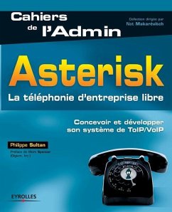 Asterisk: La téléphonie d'entreprise libre - Sultan, Philippe