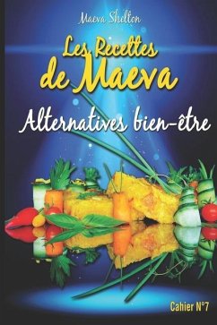 Les recettes de Maeva - Alternatives bien-être - Shelton, Maeva