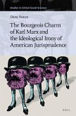 The Bourgeois Charm of Karl Marx & the Ideological Irony of American Jurisprudence