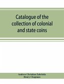 Catalogue of the collection of colonial and state coins, 1787 New York, Brasher doubloon, U. S. pioneer gold coins, extremely fine cents and half cent