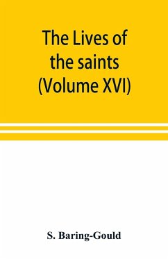 The lives of the saints (Volume XVI) - Baring-Gould, S.