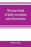 The year book of daily recreation and information