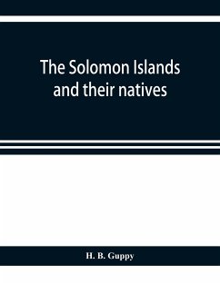 The Solomon Islands and their natives - B. Guppy, H.