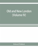 Old and new London; a narrative of its history, its people, and its places (Volume IV)