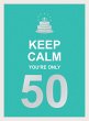 Keep Calm You're Only 50 - Bild 1