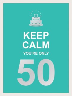 Keep Calm You're Only 50 - Publishers, Summersdale