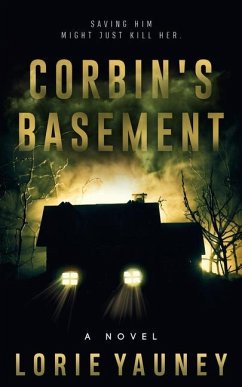 Corbin's Basement: Saving Him Might Just Kill Her - Yauney, Lorie