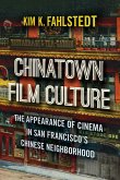 Chinatown Film Culture: The Appearance of Cinema in San Francisco's Chinese Neighborhood
