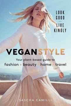 Vegan Style: Your Plant-Based Guide to Fashion * Beauty * Home * Travel - Camilli, Sascha