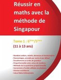 Tome 1: 6ème/5ème -Réussir en maths avec la méthode de Singapour: du simple au complexe