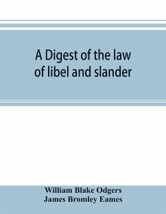 A digest of the law of libel and slander - Blake Odgers, William; Bromley Eames, James