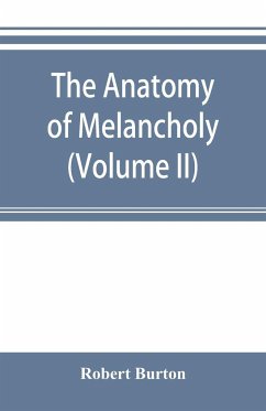 The anatomy of melancholy (Volume II) - Burton, Robert