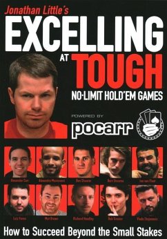 Jonathan Little's Excelling at Tough No-Limit Hold'em Games - Little, Jonathan; Carr, Alex; Tinnion, Rob