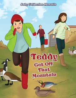 Teddy Get Off That Mountain - Moratis, Judy Catherine