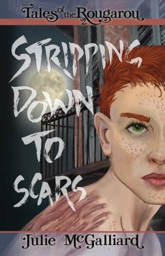 Stripping Down to Scars: Tales of the Rougarou Book 2 - McGalliard, Julie