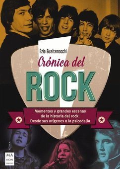 Crónica del Rock: Momentos Y Grandes Escenas de la Historia del Rock: Desde Sus Orígenes a la Psicodelia - Guaitamacchi, Ezio