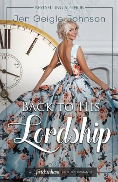 Back to his Lordship: Clean time travel regency romance - Johnson, Jen Geigle