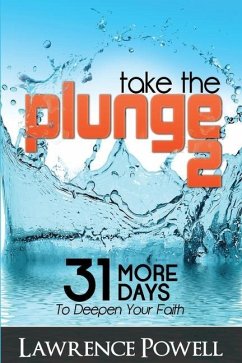 Take The Plunge 2: 31 More Days to Deepen Your Faith - Powell, Lawrence